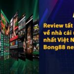 Review tất tần tật về nhà cái uy tín nhất Việt Nam Bong88 net